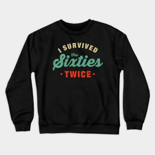 I Survived The 60s Twice Shirt - Funny Birthday Gifts Crewneck Sweatshirt